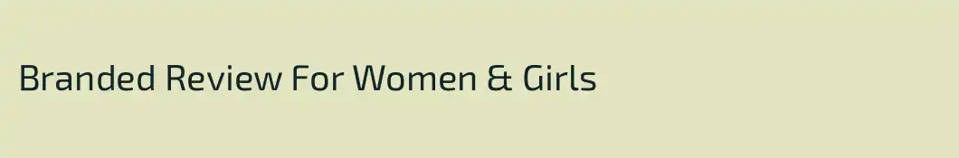 Branded Review For Women & Girls